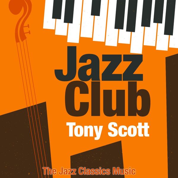 Tony Scott - Jazz Club (The Jazz Classics Music) Tony Scott - Jazz Club (The Jazz Classics Music)