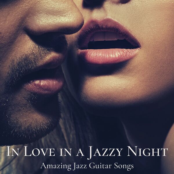 In Love In A Jazzy Night Kisses And Love With Amazing Jazz Guitar in-love-in-a-jazzy-night-kisses-and-love-with-amazing-jazz-guitar