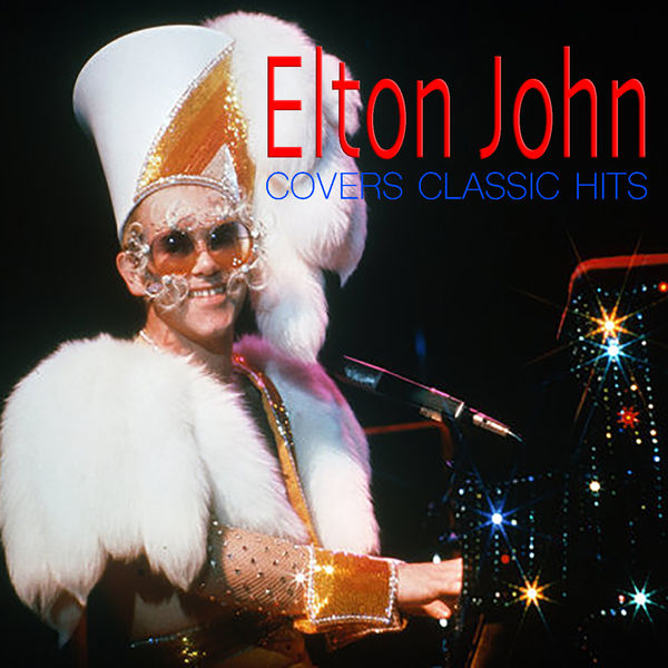Elton John - Elton John Covers Classic Hits Elton John - Elton John Covers Classic Hits