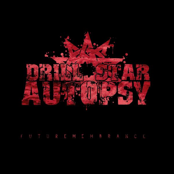 Drill Star Autopsy|FUTUREMEMBRANCE