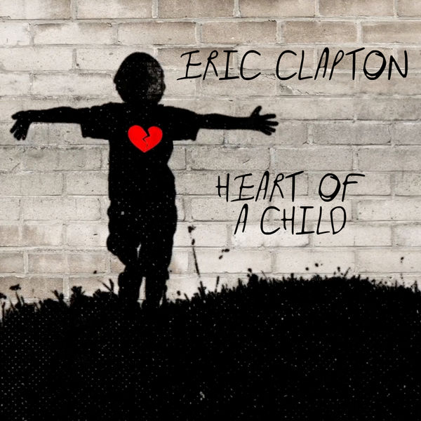 Eric Clapton|Heart of a Child Eric Clapton|Heart of a Child