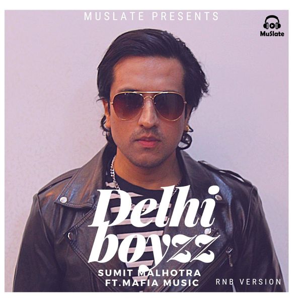 Sumit Malhotra|Delhi Boyzz (RNB Version)