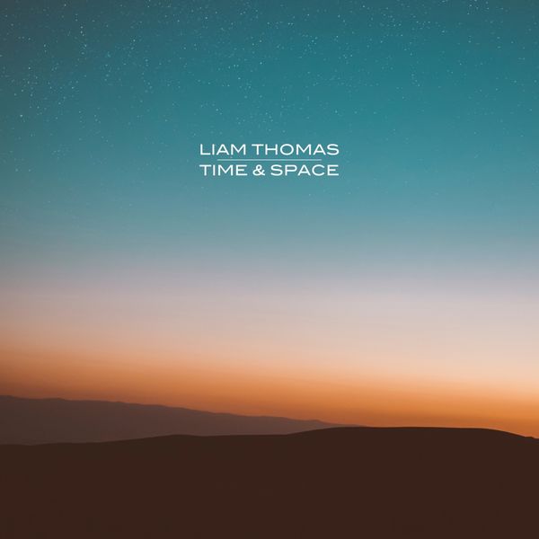 Liam Thomas|Time & Space