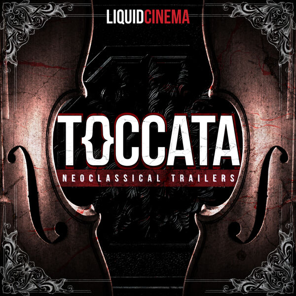 Liquid Cinema|Toccata: Neoclassical Trailers Liquid Cinema|Toccata: Neoclassical Trailers
