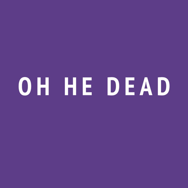 Oh He Dead|Ugly Oh He Dead|Ugly