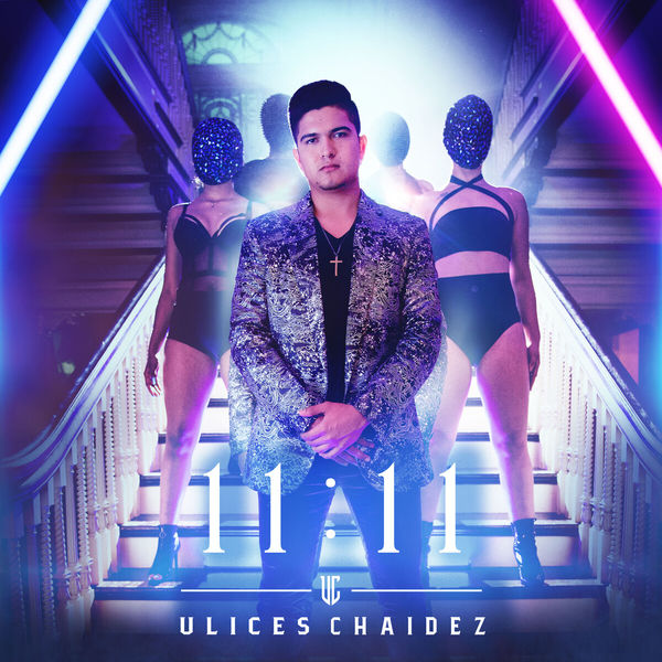 Ulices Chaidez - 11:11 Ulices Chaidez - 11:11