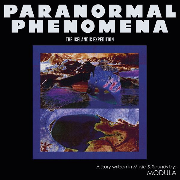Modula|Paranormal Phenomena – The Icelandic Expedition Modula|Paranormal Phenomena – The Icelandic Expedition