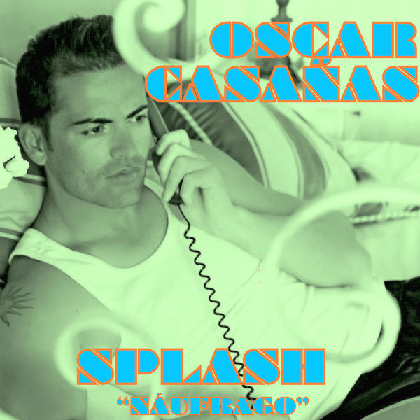 Oscar Casañas - Splash (Remix Náufrago) Oscar Casañas - Splash (Remix Náufrago)