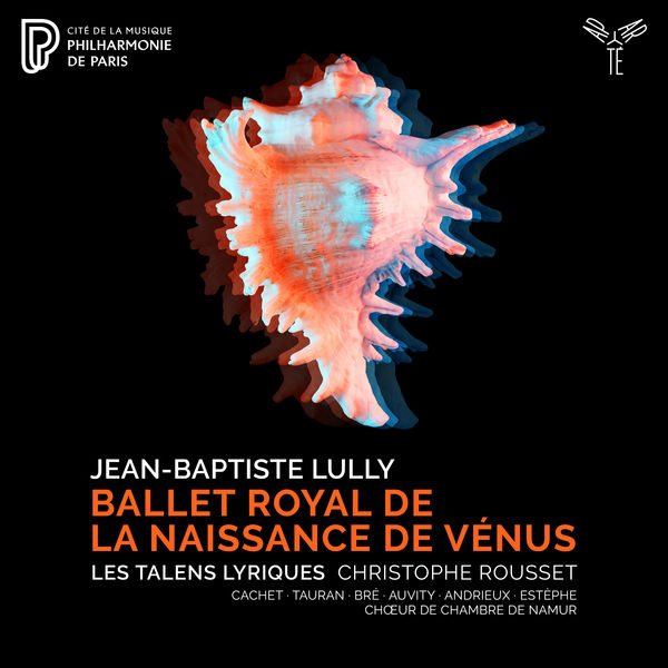 Les Talens Lyriques|Lully: Ballet royal de la Naissance de Vénus Les Talens Lyriques|Lully: Ballet royal de la Naissance de Vénus