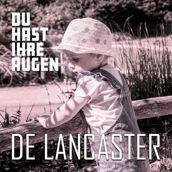 De Lancaster|Du hast ihre Augen De Lancaster|Du hast ihre Augen