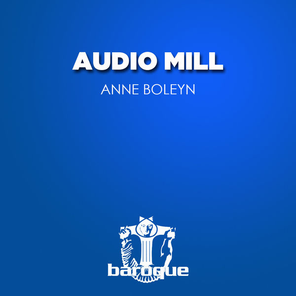 Audio Mill - Anne Boleyn Audio Mill - Anne Boleyn