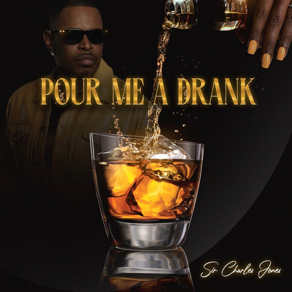 Sir Charles Jones|Pour Me a Drank Sir Charles Jones|Pour Me a Drank