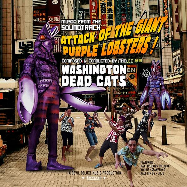 Washington Dead Cats - Attack Of The Giant Purple Lobsters Washington Dead Cats - Attack Of The Giant Purple Lobsters