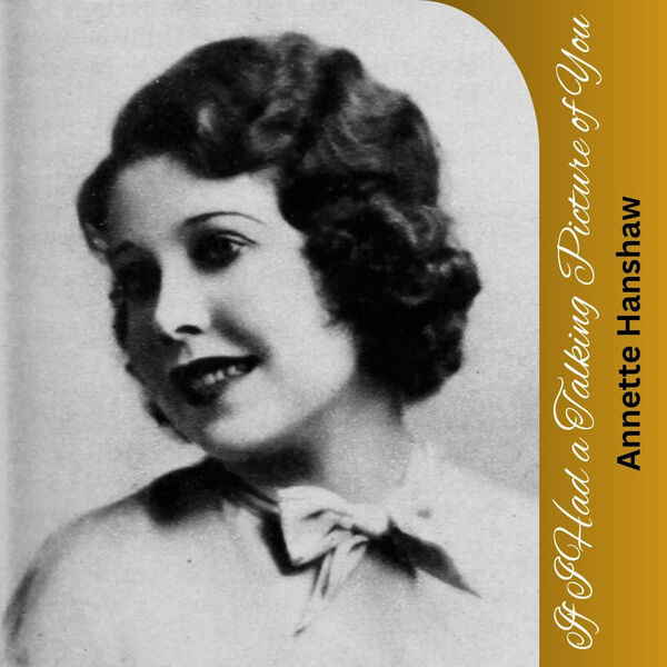 Annette Hanshaw|If I Had a Talking Picture of You Annette Hanshaw|If I Had a Talking Picture of You