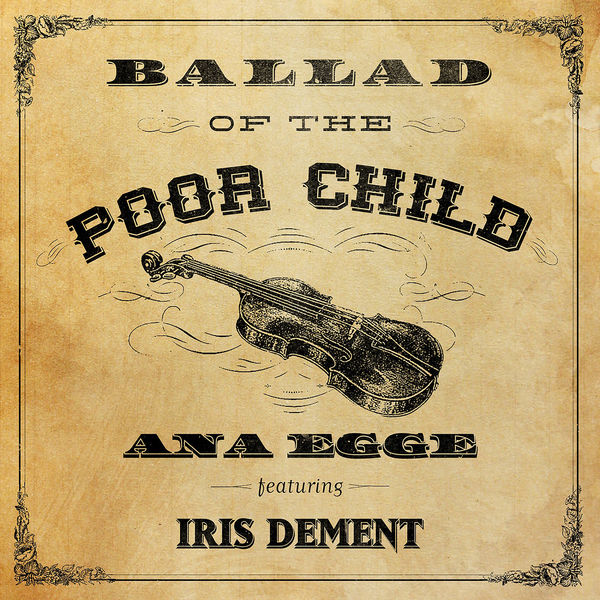 Ana Egge - Ballad of the Poor Child Ana Egge - Ballad of the Poor Child