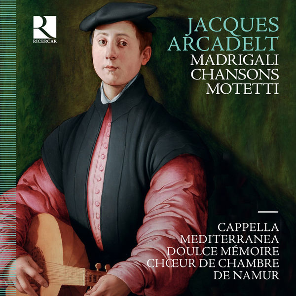 Leonardo García Alarcón - Jacques Arcadelt : Motetti - Madrigali - Chansons Leonardo García Alarcón - Jacques Arcadelt : Motetti - Madrigali - Chansons