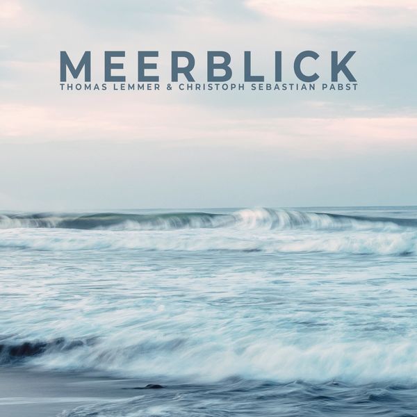 Thomas Lemmer - Meerblick Thomas Lemmer - Meerblick