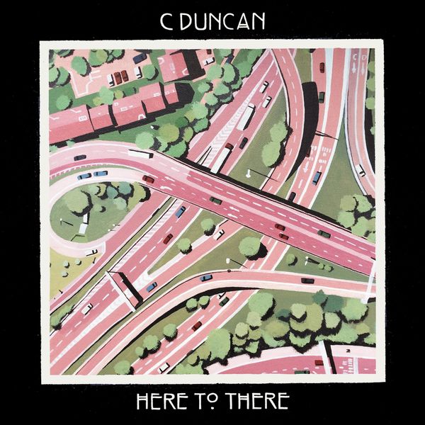 C Duncan - Here to There C Duncan - Here to There