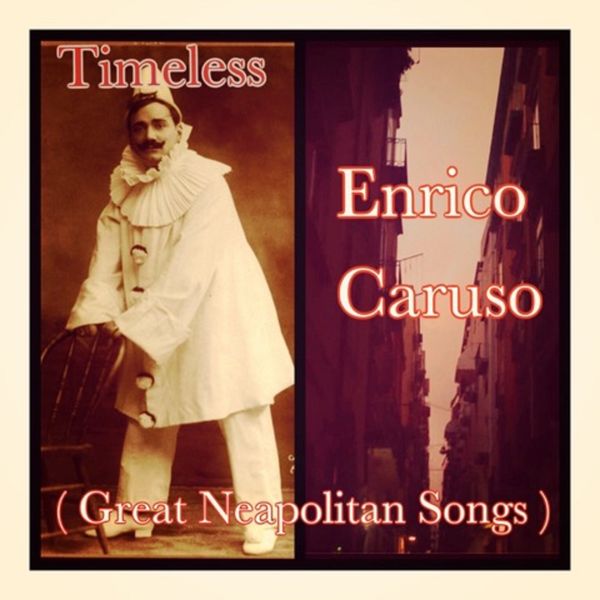 Enrico Caruso|Timeless  (Great neapolitan songs)