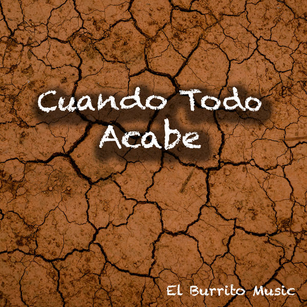 El Burrito Music - Cuando Todo Acabe El Burrito Music - Cuando Todo Acabe