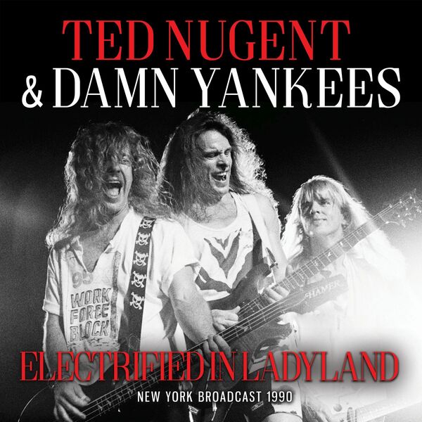 Ted Nugent & Damn Yankees|Electrified In Ladyland Ted Nugent & Damn Yankees|Electrified In Ladyland