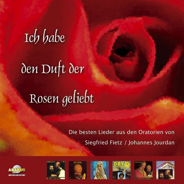 Siegfried Fietz, Stephanie Wolf, Inge Brück & Ivan Rebroff - Ich habe den Duft der Rosen geliebt (Die besten Lieder aus den Oratorien von Siegfried Fietz und Johannes Jourdan) Siegfried Fietz, Stephanie Wolf, Inge Brück & Ivan Rebroff - Ich habe den Duft der Rosen geliebt (Die besten Lieder aus den Oratorien von Siegfried Fietz und Johannes Jourdan)