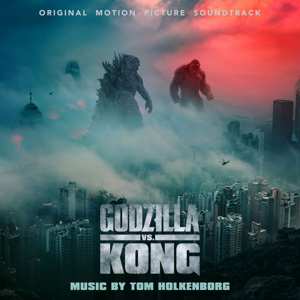 Junkie XL - Godzilla vs. Kong (Original Motion Picture Soundtrack) Junkie XL - Godzilla vs. Kong (Original Motion Picture Soundtrack)