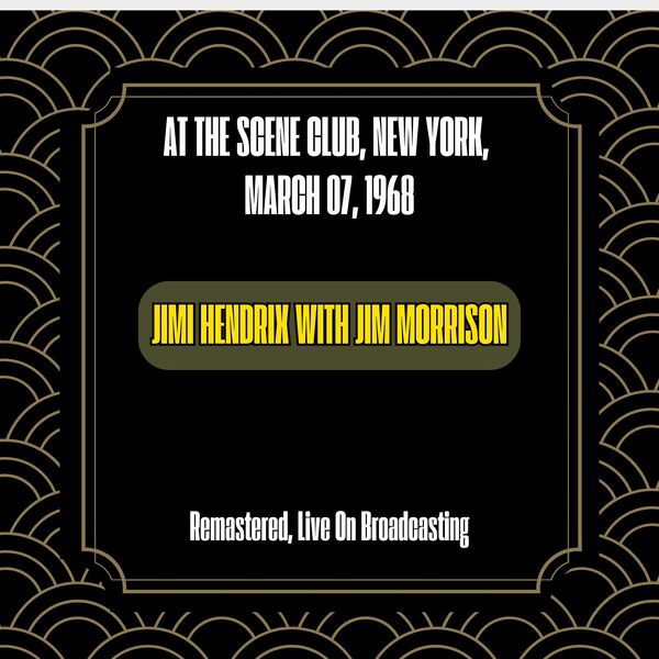 Jimi Hendrix|At the Scene Club, New York, March 07, 1968 (Remastered, Live On Broadcasting) Jimi Hendrix|At the Scene Club, New York, March 07, 1968 (Remastered, Live On Broadcasting)