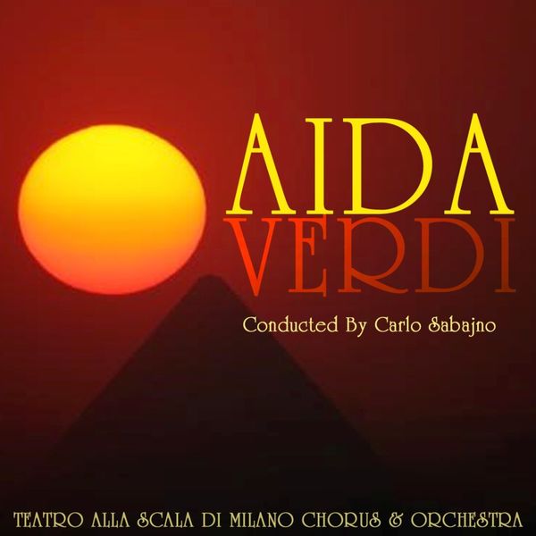 Orchestra del Teatro della Scala di Milano - Aida Orchestra del Teatro della Scala di Milano - Aida