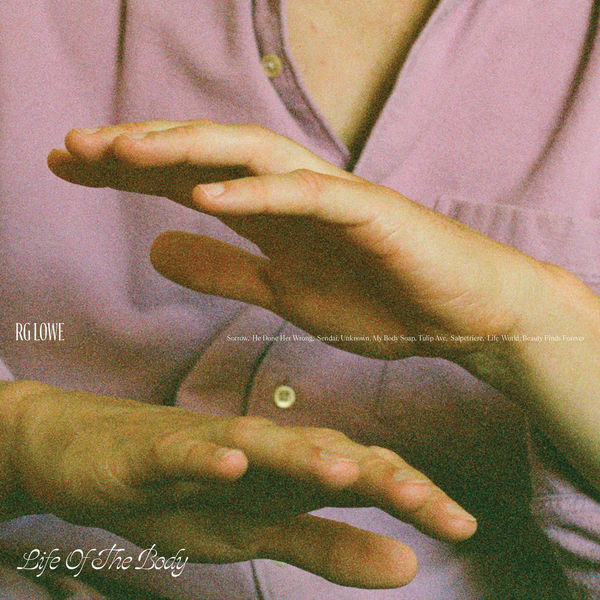 RG Lowe - Life of the Body RG Lowe - Life of the Body