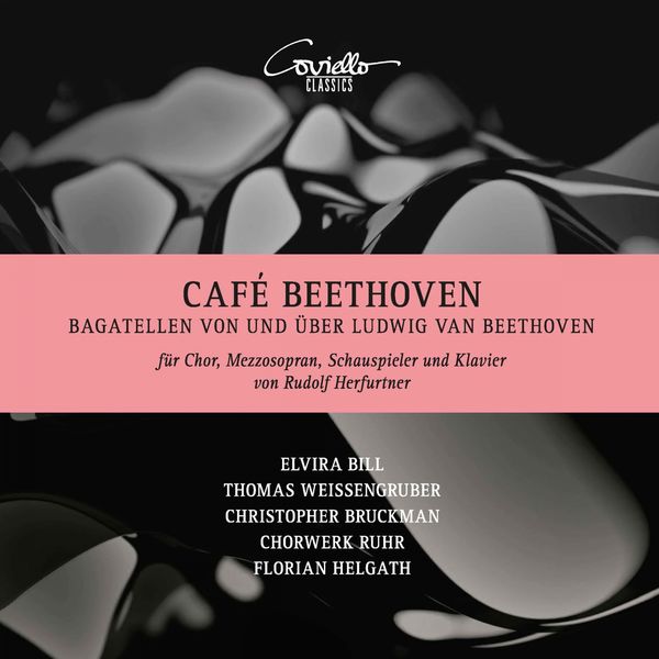 Various Artists|Café Beethoven  (Bagatellen von und über Ludwig van Beethoven für Chor, Mezzosopran, Schauspieler und Klavier von Rudolf Herfurtner)