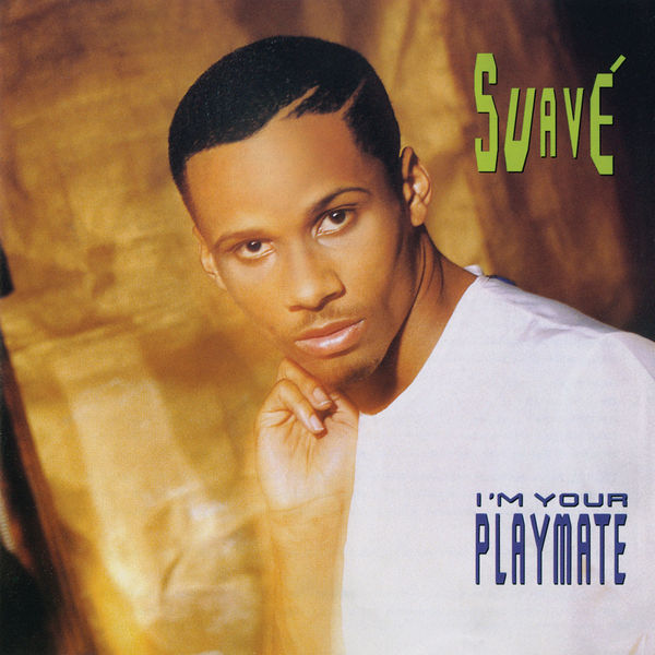 Suave - I'm Your Playmate Suave - I'm Your Playmate
