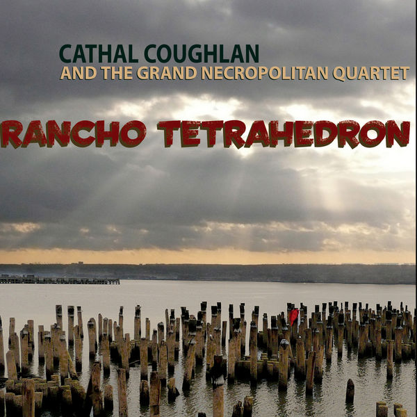 Cathal Coughlan|Rancho Tetrahedron Cathal Coughlan|Rancho Tetrahedron