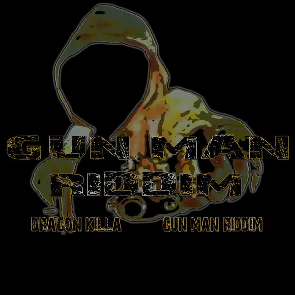 Dragon Killa|Gun Man Riddim (Instrumental Version) Dragon Killa|Gun Man Riddim (Instrumental Version)