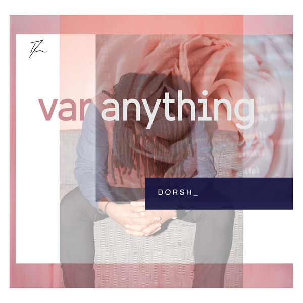 Dorsh - Var Anything Dorsh - Var Anything