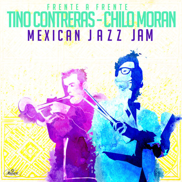 Tino Contreras - Frente A Frente: Mexican Jazz Jam Tino Contreras - Frente A Frente: Mexican Jazz Jam