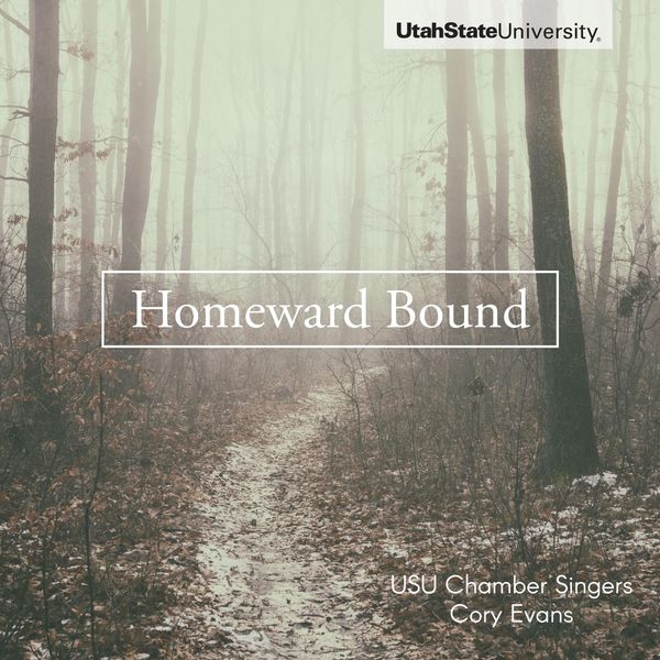 Utah State University Chamber Singers|Homeward Bound