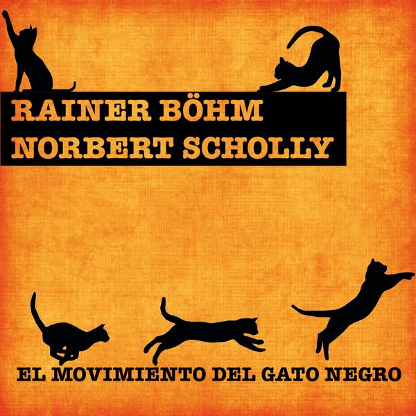 Rainer Böhm, Norbert Scholly - El Movimiento del Gato Negro Rainer Böhm, Norbert Scholly - El Movimiento del Gato Negro