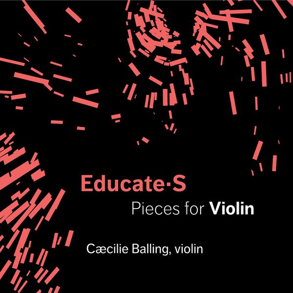 Cæcilie Balling - EDUCATE S: Pieces for Violin Cæcilie Balling - EDUCATE S: Pieces for Violin