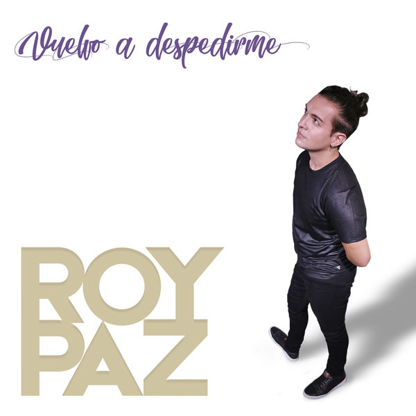 Roy Paz - Vuelvo a Despedirme Roy Paz - Vuelvo a Despedirme