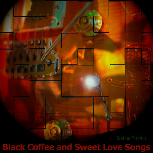 Steinar Ytrehus|Black Coffee and Sweet Love Songs Steinar Ytrehus|Black Coffee and Sweet Love Songs
