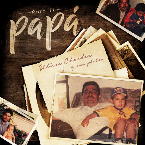 Ulices Chaidez - Para Ti Papá Ulices Chaidez - Para Ti Papá
