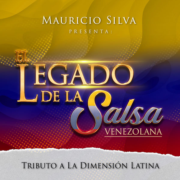 Mauricio Silva|Mauricio Silva Presenta el Legado de la Salsa Venezolana Tributo a la Dimension Latina Mauricio Silva|Mauricio Silva Presenta el Legado de la Salsa Venezolana Tributo a la Dimension Latina