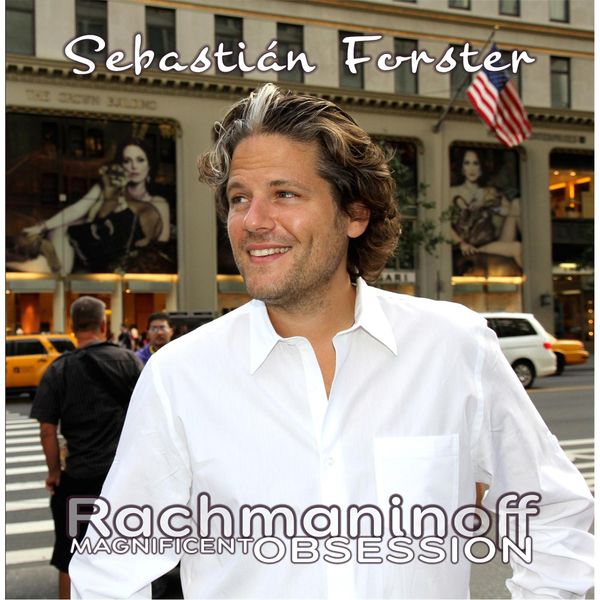 Magnificent Obsession Rachmaninoff Piano Concertos 2 & 3, Sebastian Forster Qobuz