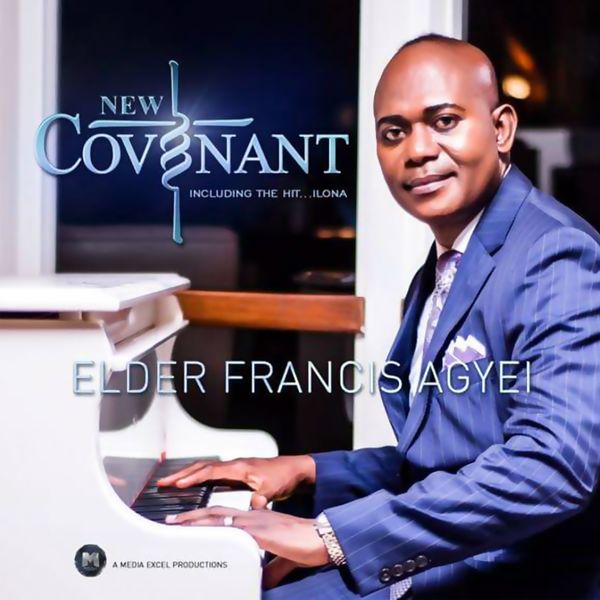 Francis Agyei - New Covenant Francis Agyei - New Covenant