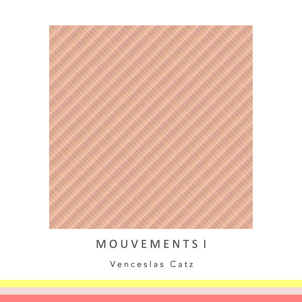 Venceslas Catz - Mouvements I Venceslas Catz - Mouvements I