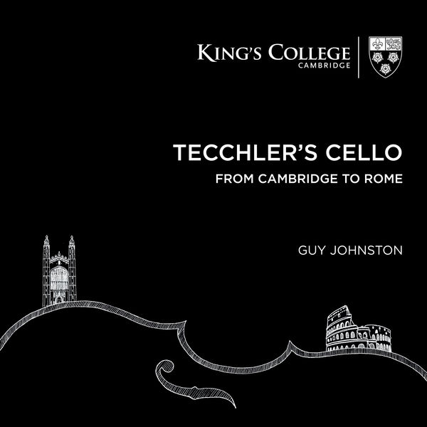 Guy Johnston - Tecchler's Cello: From Cambridge to Rome Guy Johnston - Tecchler's Cello: From Cambridge to Rome