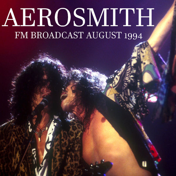 Aerosmith - Aerosmith FM Broadcast August 1994 Aerosmith - Aerosmith FM Broadcast August 1994