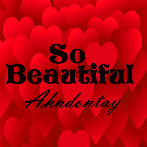 Ahndontay - So Beautiful Ahndontay - So Beautiful