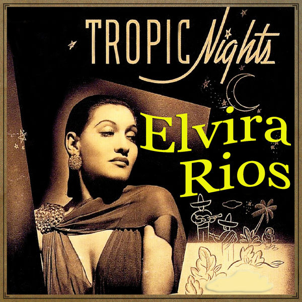 Elvira Rios - Tropic Nights Elvira Rios - Tropic Nights